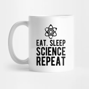 Science - Eat Sleep Science Repeat Mug